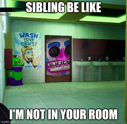 i aint in your room | SIBLING BE LIKE; I'M NOT IN YOUR ROOM | image tagged in music man,sibling | made w/ Imgflip meme maker
