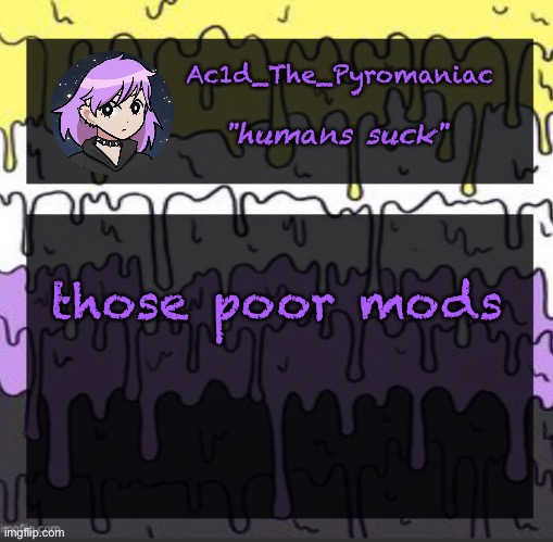 heheheheheh | those poor mods | image tagged in ueueueueueue | made w/ Imgflip meme maker