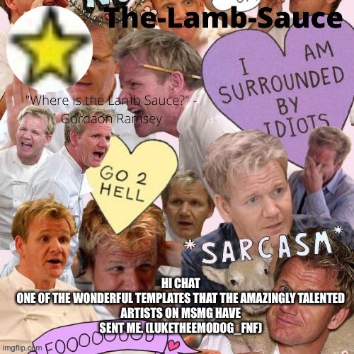 The-Lamb-Sauce’s announcement temp | HI CHAT

ONE OF THE WONDERFUL TEMPLATES THAT THE AMAZINGLY TALENTED ARTISTS ON MSMG HAVE SENT ME. (LUKETHEEMODOG_FNF) | image tagged in the-lamb-sauce s announcement temp | made w/ Imgflip meme maker