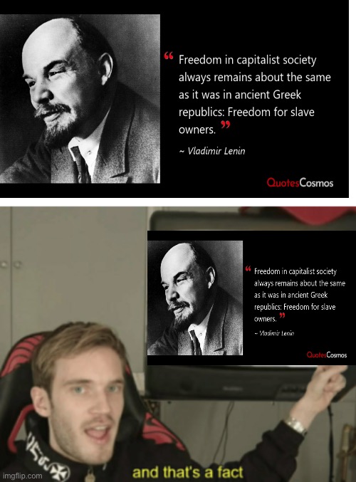 and that's a fact | image tagged in and that's a fact,lenin,freedom,capitalism,quotes | made w/ Imgflip meme maker