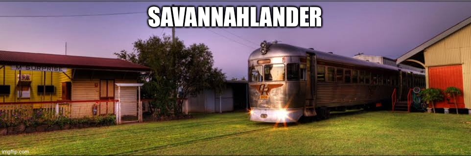 Savannahlander | SAVANNAHLANDER | image tagged in queensland,railroad,i like trains,cairns | made w/ Imgflip meme maker