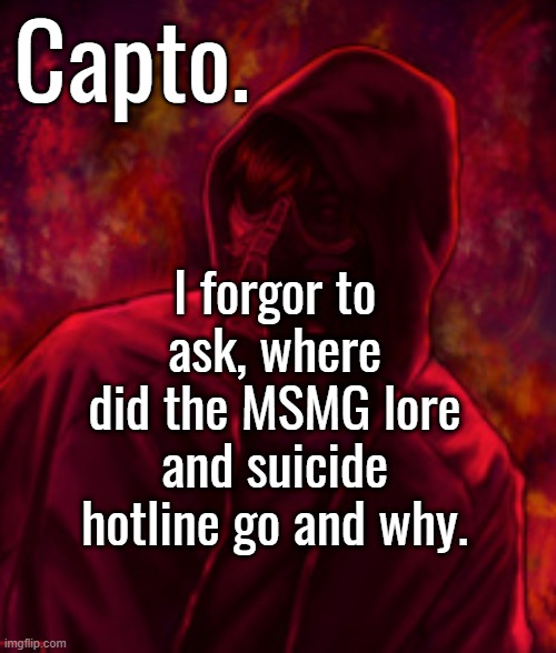 it really took me hours to notice | I forgor to ask, where did the MSMG lore and suicide hotline go and why. | image tagged in f o o l | made w/ Imgflip meme maker