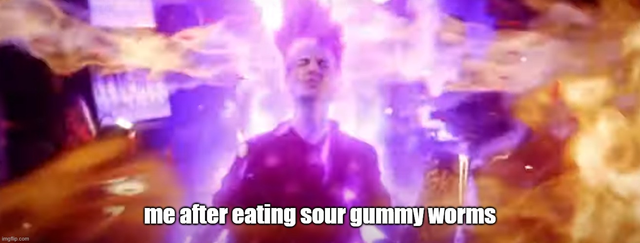 me after eating sour gummy worms | made w/ Imgflip meme maker