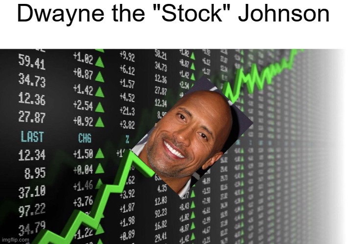 The Stock | Dwayne the "Stock" Johnson | image tagged in the stock | made w/ Imgflip meme maker