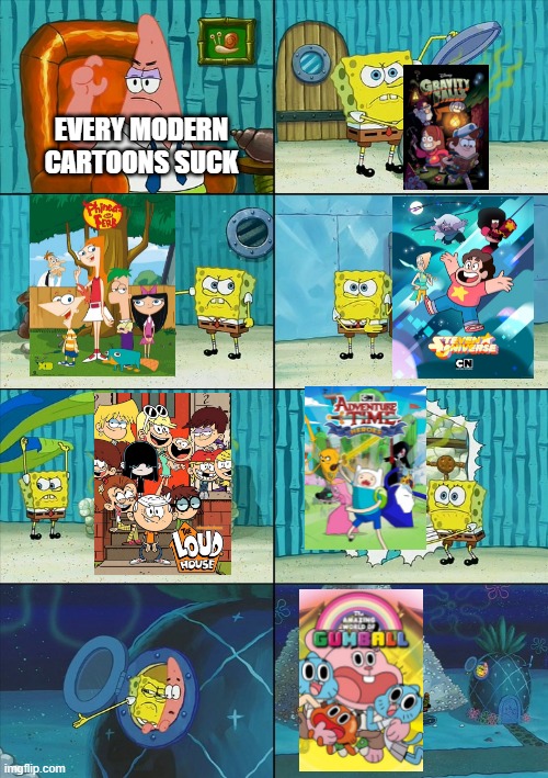 All mODerN CaRTooNs sUck |  EVERY MODERN CARTOONS SUCK | image tagged in spongebob shows patrick garbage | made w/ Imgflip meme maker