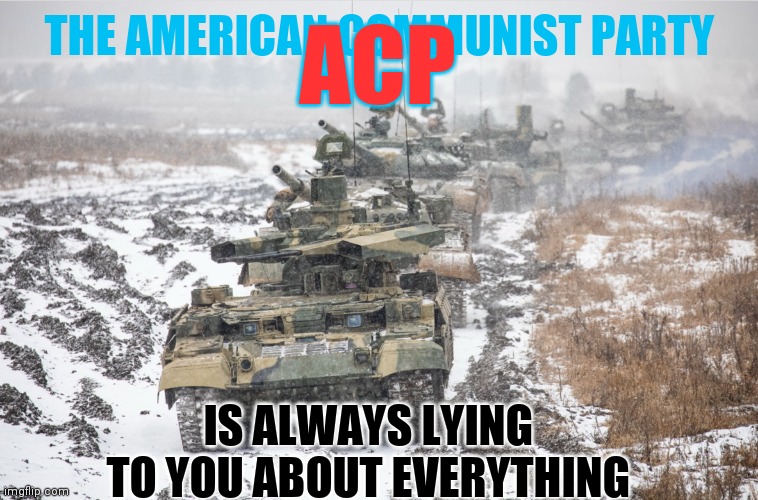 The American Communist Party | ACP; THE AMERICAN COMMUNIST PARTY; IS ALWAYS LYING TO YOU ABOUT EVERYTHING | image tagged in democrats midterm,liars,porky pig,war,what's going on,freedom | made w/ Imgflip meme maker