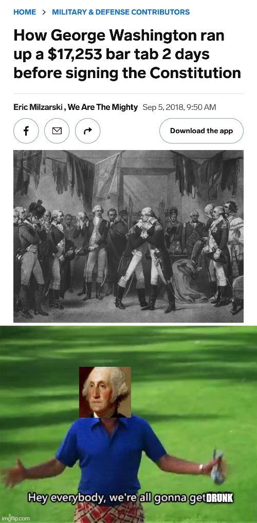 We Are Getting Drunk | DRUNK | image tagged in george washington,alcohol,founding fathers,party,historical meme | made w/ Imgflip meme maker