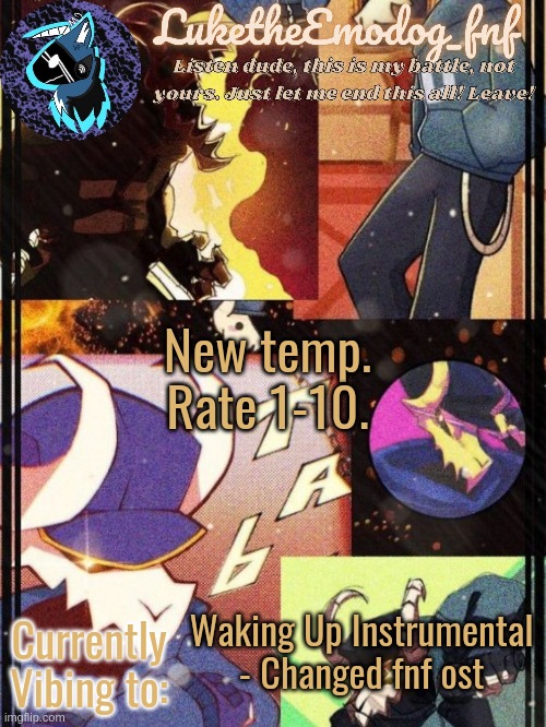 Tabi temp | New temp. Rate 1-10. Waking Up Instrumental - Changed fnf ost | image tagged in tabi temp | made w/ Imgflip meme maker