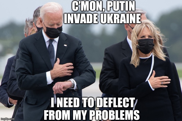 biden watch | C’MON, PUTIN
INVADE UKRAINE; I NEED TO DEFLECT FROM MY PROBLEMS | image tagged in biden watch,vladimir putin | made w/ Imgflip meme maker