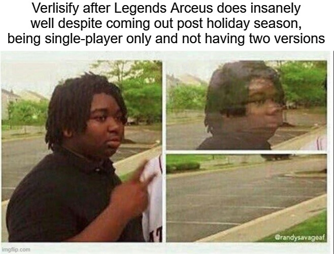 *Verlisify has left the Legends Arceus chat* | Verlisify after Legends Arceus does insanely well despite coming out post holiday season, being single-player only and not having two versions | image tagged in black guy disappearing | made w/ Imgflip meme maker