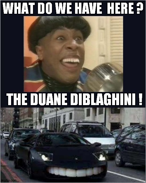 A Red Dwarf Inspired Car ! | WHAT DO WE HAVE  HERE ? THE DUANE DIBLAGHINI ! | image tagged in fun,cars,red dwarf,duane dibley | made w/ Imgflip meme maker
