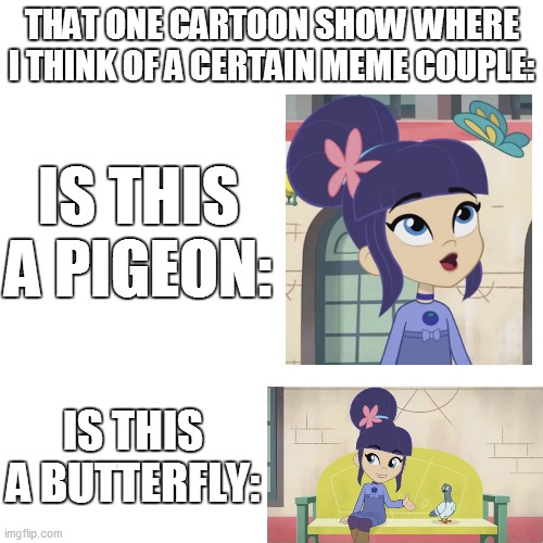 Is this a Reference? | THAT ONE CARTOON SHOW WHERE I THINK OF A CERTAIN MEME COUPLE:; IS THIS A PIGEON:; IS THIS A BUTTERFLY: | image tagged in memes,is this a pigeon,strawberry shortcake,strawberry shortcake berry in the big city,relatable | made w/ Imgflip meme maker