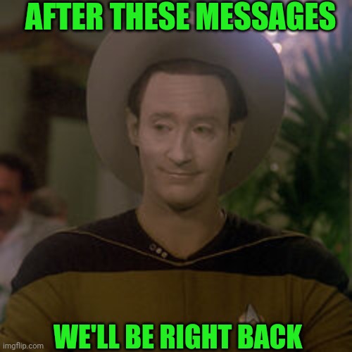 AFTER THESE MESSAGES; WE'LL BE RIGHT BACK | made w/ Imgflip meme maker