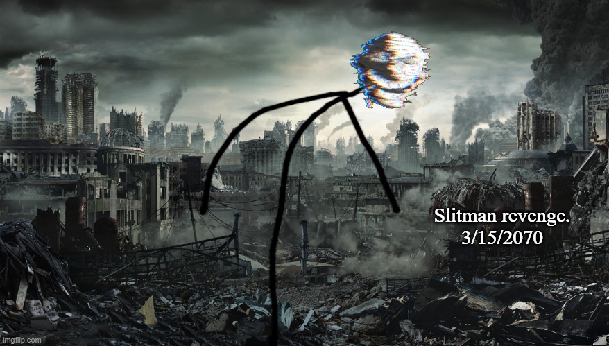 trollge | Slitman revenge.
3/15/2070 | image tagged in city destroyed | made w/ Imgflip meme maker