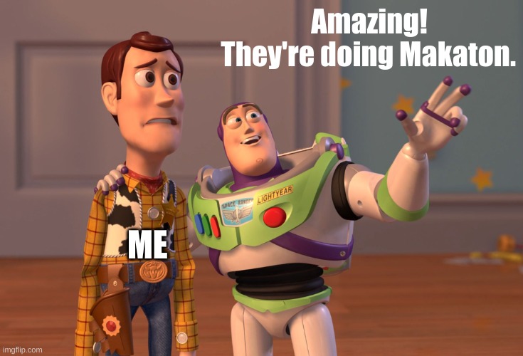 Makaton | Amazing!                        They're doing Makaton. ME | image tagged in memes,bsl,makaton,deaf | made w/ Imgflip meme maker