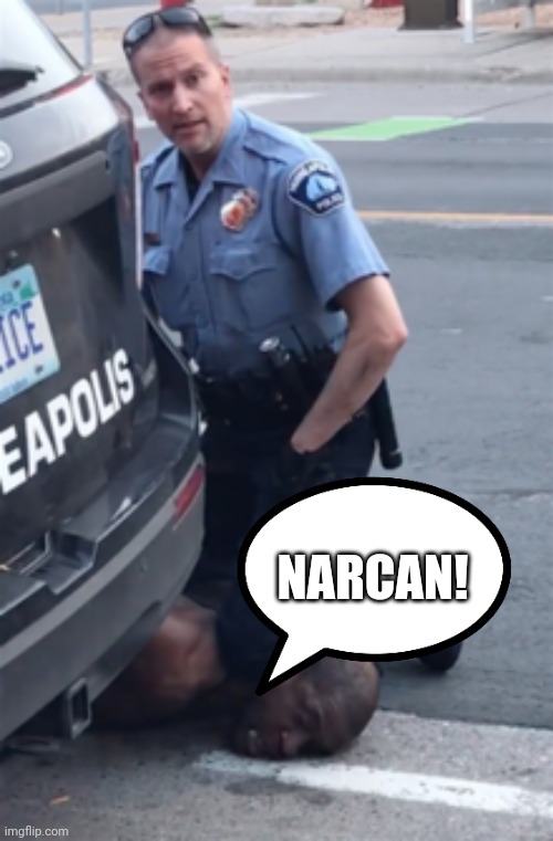 george floyd | NARCAN! | image tagged in george floyd | made w/ Imgflip meme maker