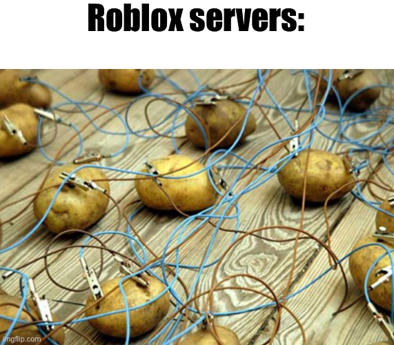 Roblox is down again bruh | Roblox servers: | made w/ Imgflip meme maker
