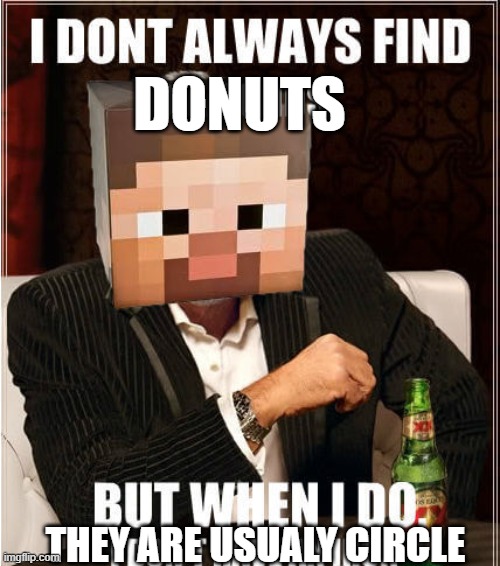 DONUTS THEY ARE USUALY CIRCLE | made w/ Imgflip meme maker