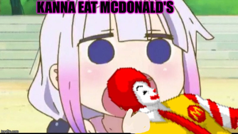 Kanna eats fast food | KANNA EAT MCDONALD'S | image tagged in kanna,eat,ronald mcdonald,nom nom nom | made w/ Imgflip meme maker
