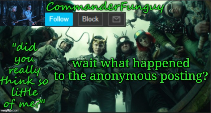 Someone got naughty didn't they | wait what happened to the anonymous posting? | image tagged in commanderfunguy announcement template thx cheez | made w/ Imgflip meme maker