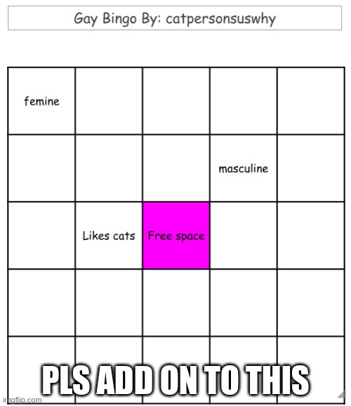 i present to you the first imgflip gay bingo | PLS ADD ON TO THIS | image tagged in gay bingo | made w/ Imgflip meme maker