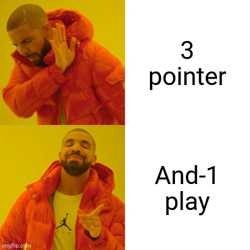 If you don't play basketball, you won't get this | 3 pointer; And-1 play | image tagged in memes,drake hotline bling | made w/ Imgflip meme maker