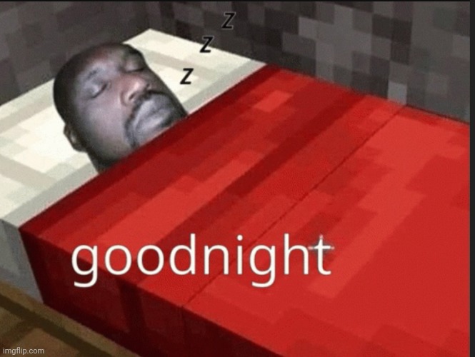 5:31 am now | image tagged in goodnight | made w/ Imgflip meme maker