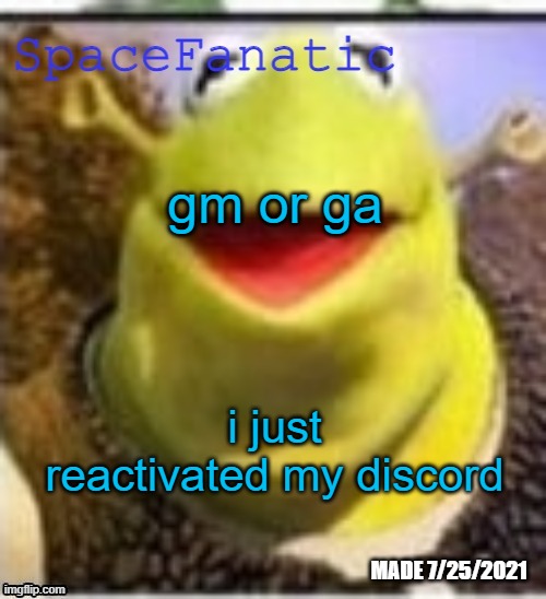 Ye Olde Announcements | gm or ga; i just reactivated my discord | image tagged in spacefanatic announcement temp | made w/ Imgflip meme maker