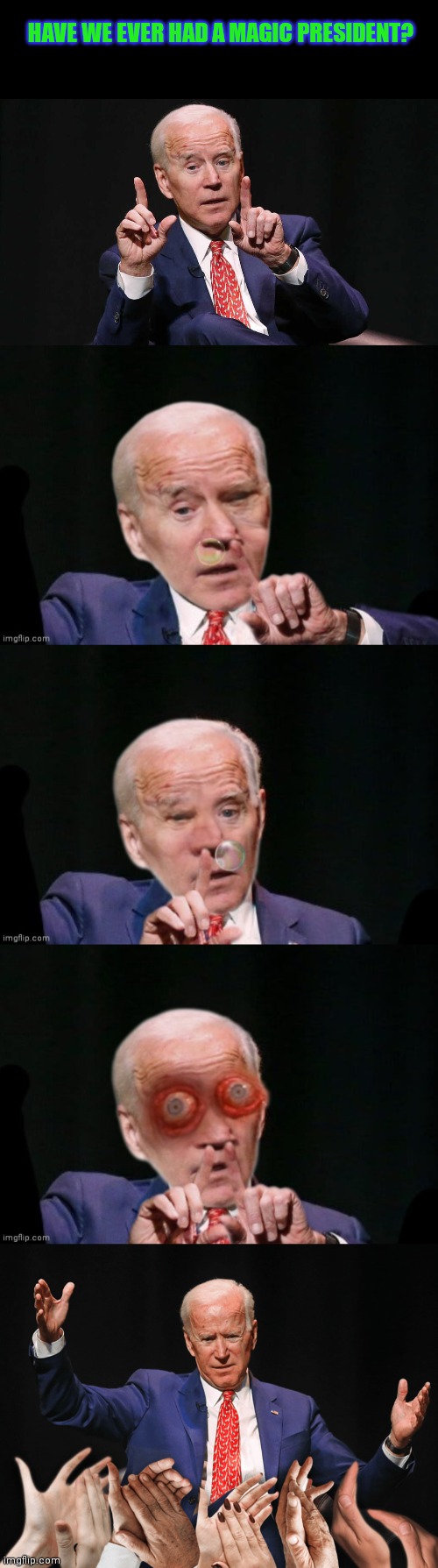 Joe the magic president | HAVE WE EVER HAD A MAGIC PRESIDENT? | image tagged in a black blank,joe biden pointing up 2 hands | made w/ Imgflip meme maker