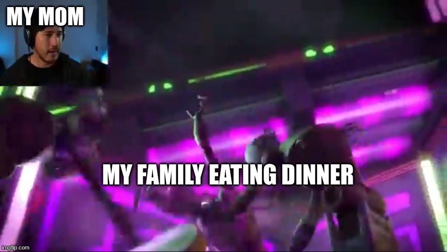 *hungy hungy* | MY MOM; MY FAMILY EATING DINNER | image tagged in funny | made w/ Imgflip meme maker