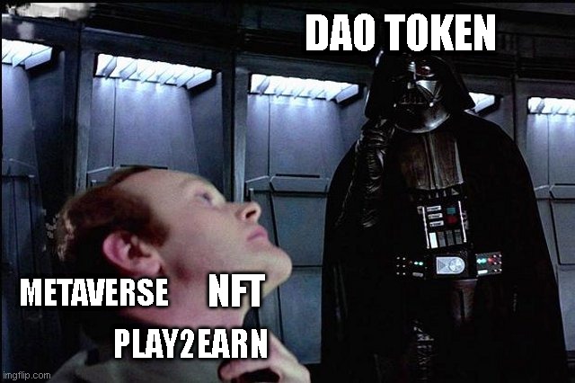 dao takover |  DAO TOKEN; NFT; METAVERSE; PLAY2EARN | image tagged in cryptocurrency,memes,meme,crypto | made w/ Imgflip meme maker