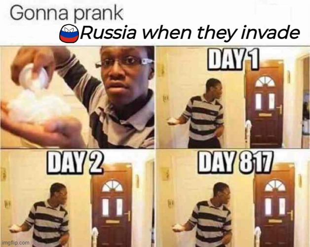 Russia when they invade | made w/ Imgflip meme maker