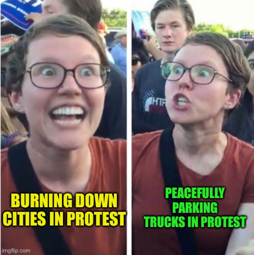 Backwards triggered liberal | PEACEFULLY PARKING TRUCKS IN PROTEST; BURNING DOWN CITIES IN PROTEST | image tagged in backwards triggered liberal,liberal hypocrisy,communism,maga,meanwhile in canada | made w/ Imgflip meme maker