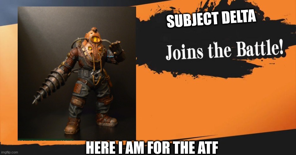 Smash Bros. | SUBJECT DELTA; HERE I AM FOR THE ATF | image tagged in smash bros | made w/ Imgflip meme maker