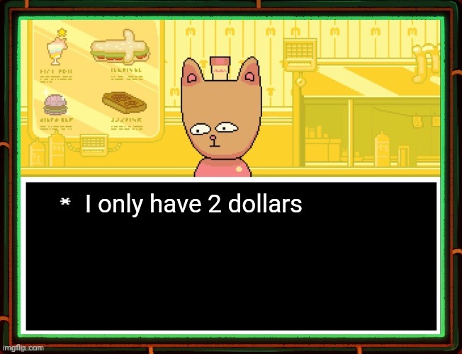 Burgerpants | I only have 2 dollars | image tagged in burgerpants | made w/ Imgflip meme maker