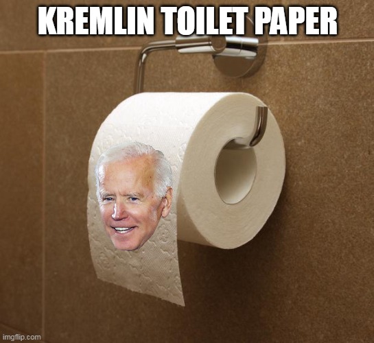 Oddly, but not surprisingly, they use the stuff in China. | KREMLIN TOILET PAPER | image tagged in toilet paper,creepy joe biden,made in china,russia | made w/ Imgflip meme maker