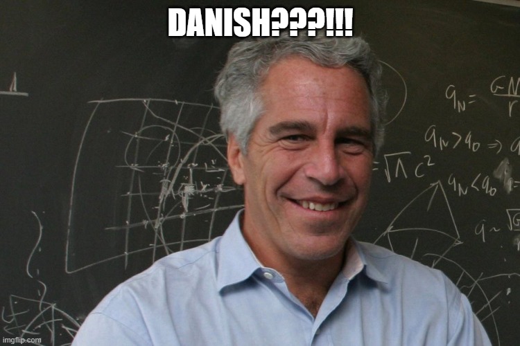 political danish meme | DANISH???!!! | made w/ Imgflip meme maker