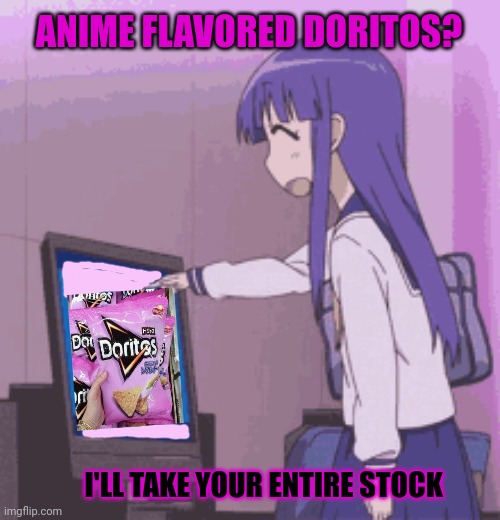 Give | ANIME FLAVORED DORITOS? I'LL TAKE YOUR ENTIRE STOCK | image tagged in anime,flavored,doritos,ill take your entire stock,anime girl | made w/ Imgflip meme maker