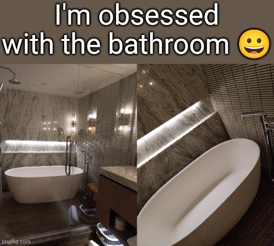 wait you can change the color of the light in the bathtub | I'm obsessed with the bathroom 😀 | made w/ Imgflip meme maker