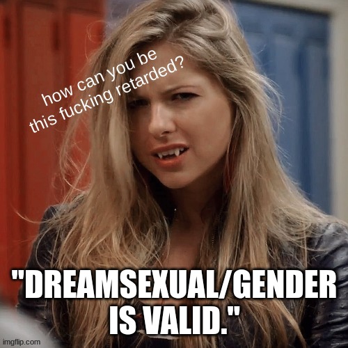 "DREAMSEXUAL/GENDER IS VALID." | made w/ Imgflip meme maker