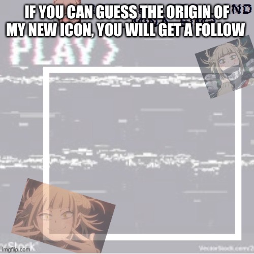 (You can’t) | IF YOU CAN GUESS THE ORIGIN OF MY NEW ICON, YOU WILL GET A FOLLOW | image tagged in robs temp forgor who made it but ty | made w/ Imgflip meme maker