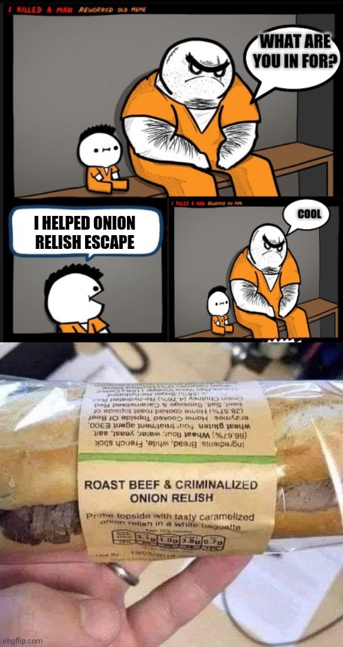Relish on the lam.  And roast beef... |  I HELPED ONION RELISH ESCAPE | image tagged in srgrafo cool,criminal,condiment,sandwich,jail | made w/ Imgflip meme maker