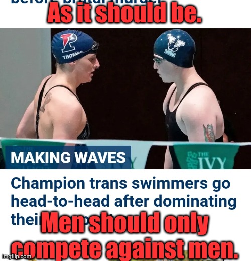 As it should be. Men should only compete against men. | image tagged in men are stronger than women | made w/ Imgflip meme maker