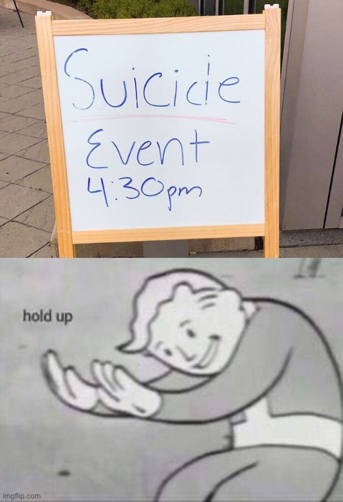 Guess I’ll die | image tagged in fallout hold up | made w/ Imgflip meme maker