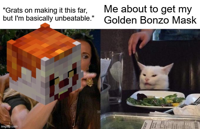 Hypixel Skyblock |  "Grats on making it this far,
but I'm basically unbeatable."; Me about to get my
Golden Bonzo Mask | image tagged in hypixel skyblock | made w/ Imgflip meme maker