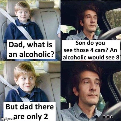 Don't drink too much alcohols | image tagged in alcohol | made w/ Imgflip meme maker