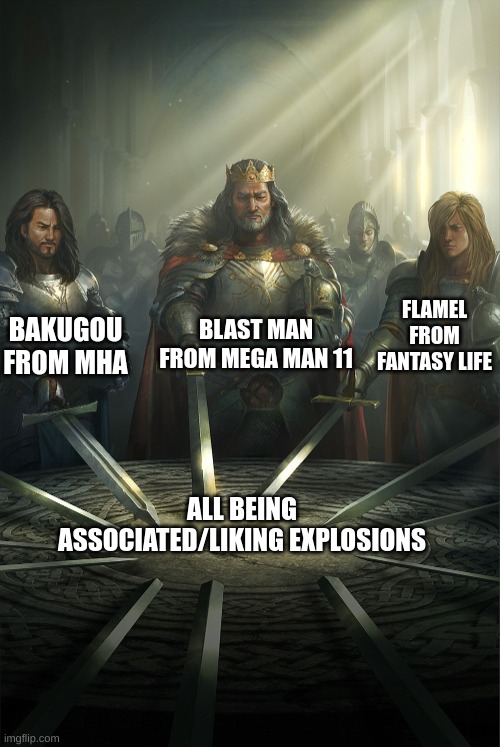 Comment boom if you know what the game Fantasy Life is and comment ka-blam if you know who Flamel is | BLAST MAN FROM MEGA MAN 11; BAKUGOU FROM MHA; FLAMEL FROM FANTASY LIFE; ALL BEING ASSOCIATED/LIKING EXPLOSIONS | image tagged in swords united,my hero academia,megaman,fantasy life,boom | made w/ Imgflip meme maker