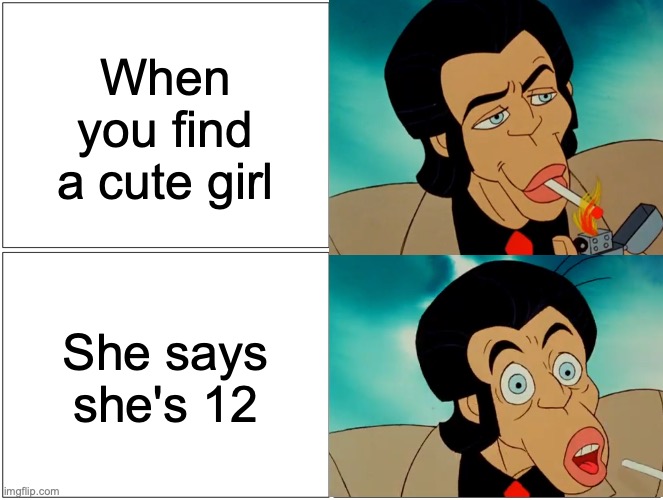 this could be relatable to y'all | When you find a cute girl; She says she's 12 | image tagged in memes,comics,sudden realization | made w/ Imgflip meme maker