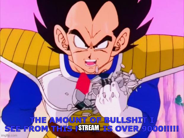 bullshit | STREAM | image tagged in bullshit | made w/ Imgflip meme maker