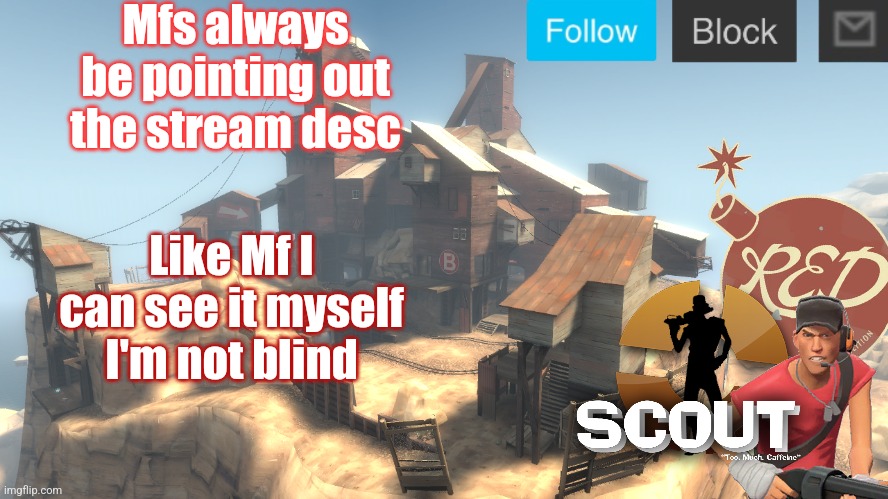 Fr | Mfs always be pointing out the stream desc; Like Mf I can see it myself I'm not blind | image tagged in scouts 4 announcement temp | made w/ Imgflip meme maker